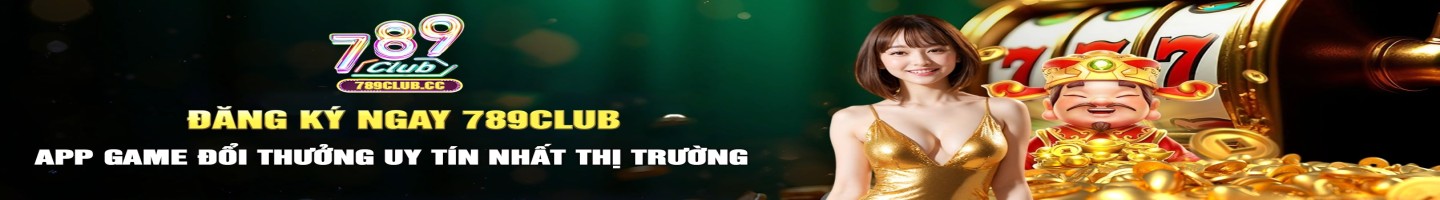 789Club - Cổng Game Đổi Thưởng & Casino Online Hấp Dẫn