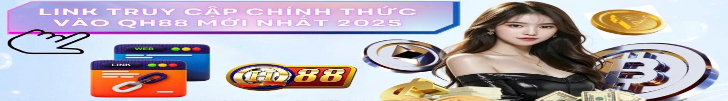 QH88 - Nhà Cái Uy Tín Hàng Đầu Việt Nam 2025