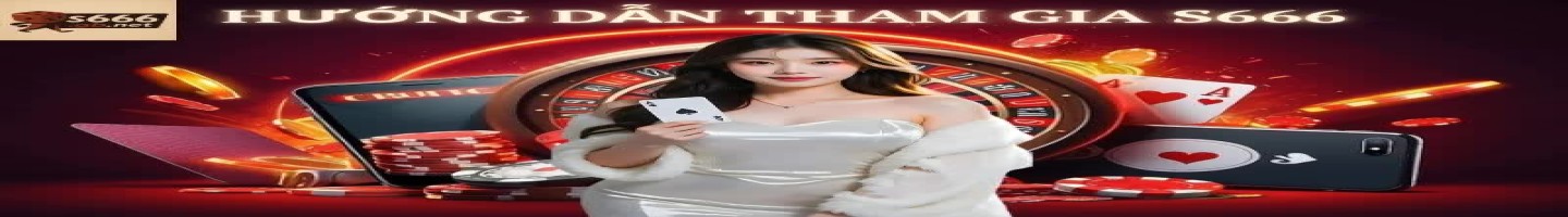 S666 – Nhà Cái Cá Cược Trực Tuyến Uy Tín Hàng Đầu Việt Nam
